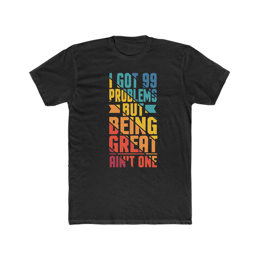 "I GOT 99 Problems" Short sleeved T-Shirt