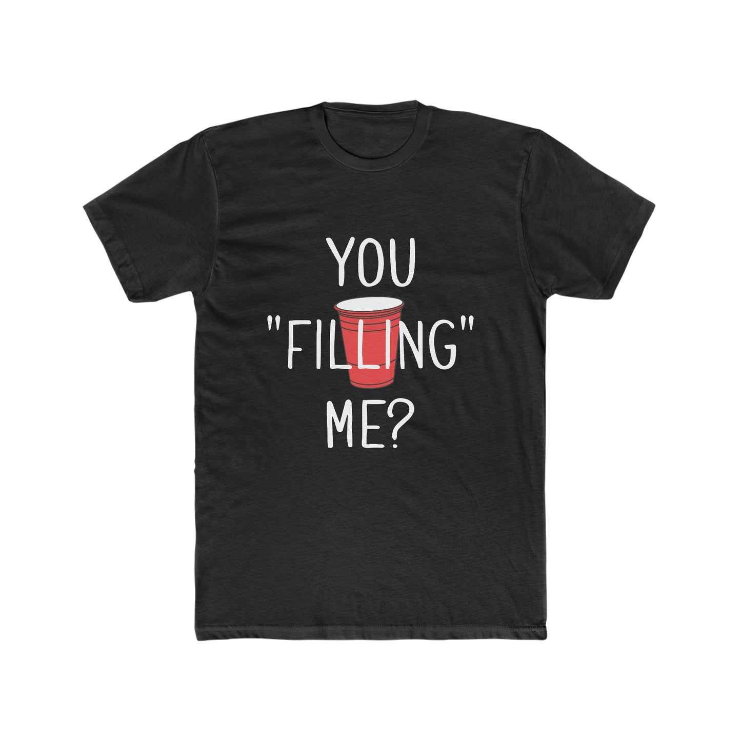 You Filling Me? Blk Short Sleeve Tee
