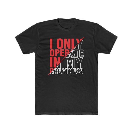"I ONLY OPERATE IN MY GREATNESS" short sleeved T-Shirt