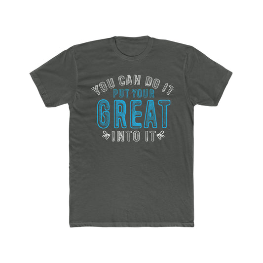 "YOU CAN DO IT PUT YOUR GREAT into IT" Short Sleeve Shirt